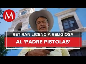 Alfredo Gallegos, "El Padre Pistolas" se le ha retirado la licencia para efectuar misas