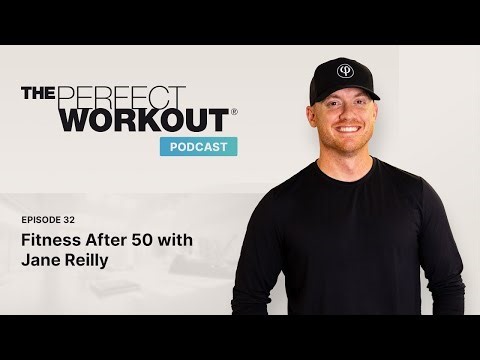 The Perfect Workout Podcast #32 - Fitness After 50 with Jane Reilly