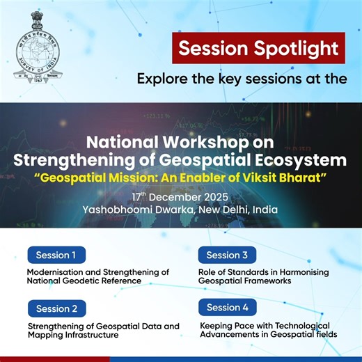 Survey Of India on Instagram: "With only 5 days to go, the National Workshop on Strengthening of Geospatial Ecosystem, organised by the Survey of India, is set to take place on 17 December 2025 at Yashobhoomi, New Delhi. This session will showcase critical topics shaping India's geospatial future. Key Sessions Include: • Modernisation and Strengthening of National Geodetic Reference: Redefining and strengthening NHRF and NVRF for enhanced positioning services across sectors. • Strengthening of G