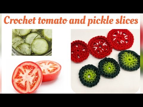 How to crochet slice of tomato and Pickled cucumber