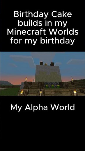Birthday Cake builds for my Birthday in my Minecraft Worlds