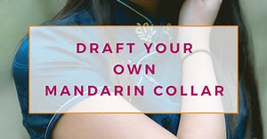 Learn how to draft a Mandarin collar!