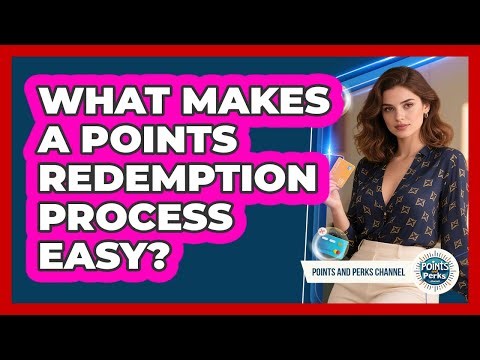 What Makes A Points Redemption Process Easy?