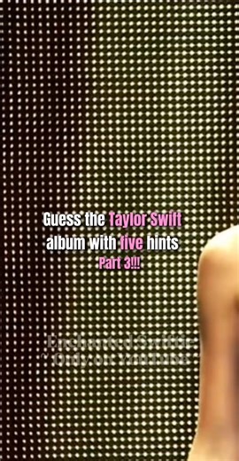 guess the Taylor Swift album with five hints part 3 🪩⭐️💗