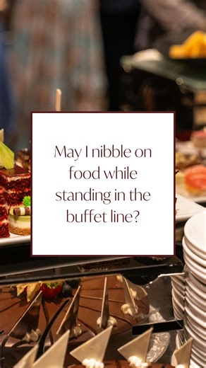 May I nibble on food while standing in the buffet line? No, you may not nibble on food while standing in the buffet line. Put the food on your plate, take it to your table and enjoy. #tablemanners #diningetiquette #softskills #etiquette #manners | Lisa Lou Zook