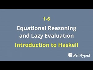 01-06 Equational Reasoning and Lazy Evaluation (Introduction to Haskell)