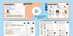 Year 4 Diving into Mastery: Step 11 Add Two or More Fractions Teaching Pack