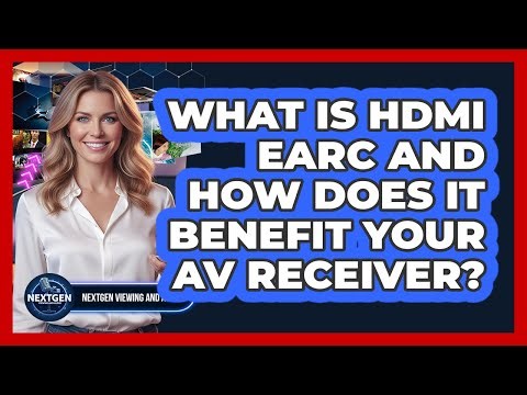 What Is HDMI eARC And How Does It Benefit Your AV Receiver? - NextGen Viewing and Audio