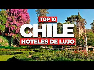 Top 10 Best Luxury Hotels in Chile 2025. Surprise yourself!