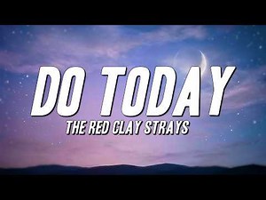 The Red Clay Strays - Do Today (Lyrics)