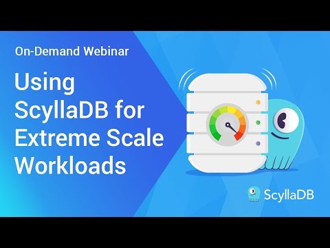 Using ScyllaDB for Extreme Scale Workloads