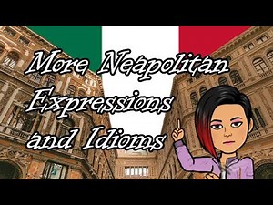 More Neapolitan Expressions and Idioms