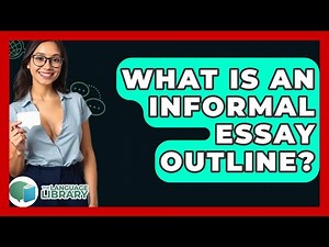 What Is An Informal Essay Outline? - The Language Library