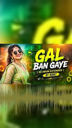 GAL BAN GAYE ( RE DRUM EXTENDED ) | REMIX BY ROHIT
