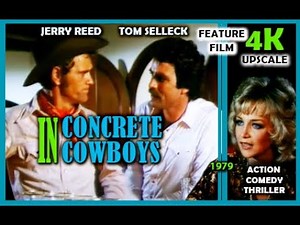 Concrete Cowboys. 1979. 4K Upscale. Tom Selleck, Jerry Reed. Action, Comedy, Thriller.