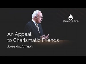 An Appeal to Charismatic Friends (John MacArthur) (Selected Scriptures)