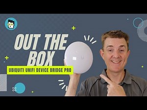 Out the Box Series - Ubiquiti Unifi Device Bridge Pro
