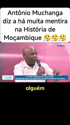 ANTÓNIO MUCHANGA SAYS THERE ARE LIES IN THE HISTORY OF MOZAMBIQUE