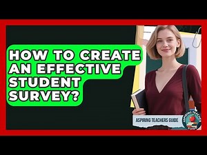 How To Create An Effective Student Survey? - Aspiring Teacher Guide