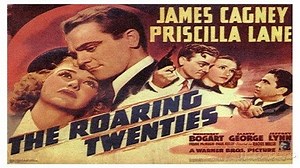 The Roaring Twenties 1939-James Cagney Priscilla lane Humphrey Bogart Gladys George Jeffrey Lynn Paul Kelly