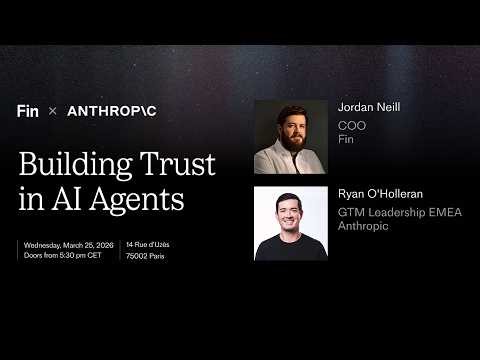 Fin x Anthropic: Building Trust in AI Agents | Paris | March 2026
