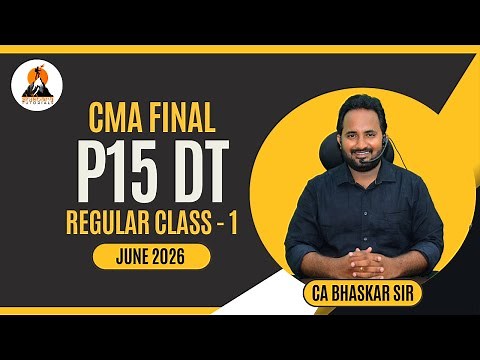CMA FINAL DT CLASSES | CLASS - 1 | JUNE 2026 EXAMS | CA BHASKAR SIR | SHIKHARA TUTORIALS