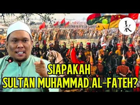 SIAPAKAH SULTAN MUHAMMAD AL- FATEH? - Ustaz Auni