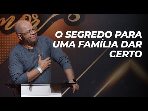 O SEGREDO PARA TER UMA FAMÍLIA DE SUCESSO E FELIZ - Pr Josué Gonçalves Pregação Evangélica
