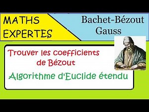 Arithmétique - Maths expertes - Algorithme d'Euclide étendu-trouver les coefficients de Bézout