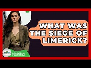 What Was The Siege Of Limerick? - Discovering Ireland Now