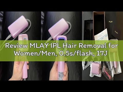 Review MLAY IPL Hair Removal for Women/Men, 0.5s/flash, 17J High Energy IPL Hair Removal Device with