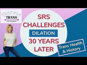 SRS (Vaginoplasty) 30 years later Challenges & Dilation | MTF Transition Transgender