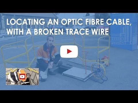 Locating an optic fibre cable, with a broken trace wire.