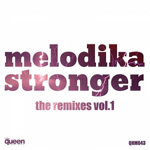 Stronger (GSP Pride Remix) - Melodika: Song Lyrics, Music Videos & Concerts