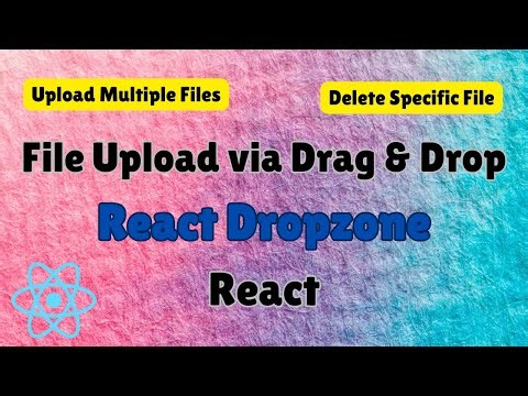 🔼 Drag and Drop File Upload Using React Dropzone in React || Upload & Delete File in React DropZone