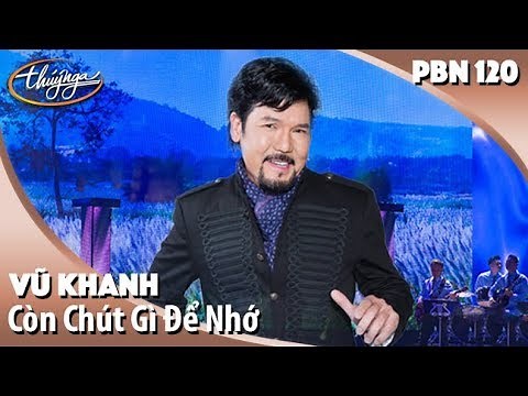 PBN 120 | Vũ Khanh - Còn Chút Gì Để Nhớ