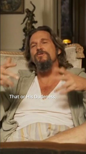 Call him the Dude | The Big Lebowski