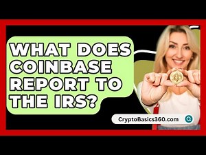 What Does Coinbase Report to the IRS? - CryptoBasics360.com