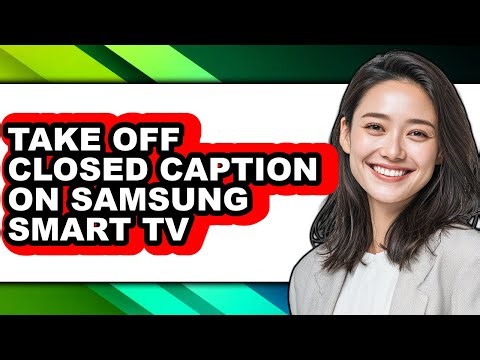 How to Take Off Closed Caption on Samsung Smart Tv (updated)