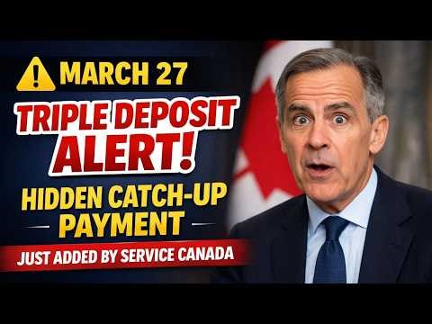 March 27 Triple Deposit Alert! Hidden Catch-Up Payment Added by Service Canada 💰