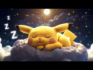 Sleep Alongside Pikachu!⚡Baby Lullaby Music to Fall Asleep Fast 💤
