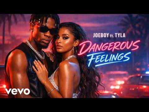 Joeboy ft. Tyla - Dangerous Feelings (Official Lyrics Music Video 2026)