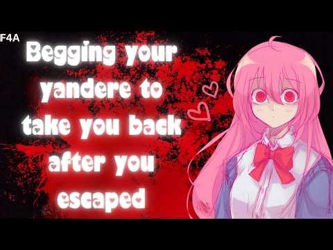 Begging your Yandere to take you back [F4A] [Regretful Listener] [ASMR Audio Roleplay]