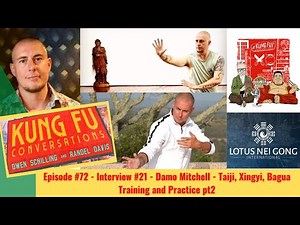 Episode #72 - Interview #21 - Damo Mitchell - Taiji, Xingyi, Bagua Training and Practice pt2