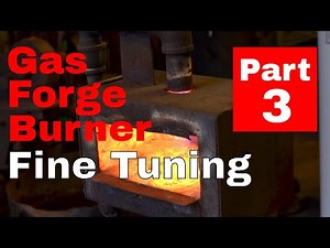 How to Make a DIY Gas Forge Burner (Part 3: Testing and Tuning)