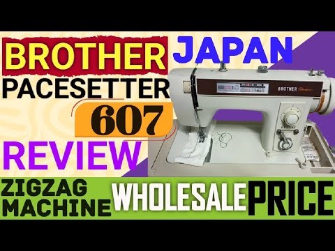 Brother pacesetter 607 zigzag machine review video | Brother zigzag machine wholesale price 2026