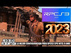 RED DEAD REDEMPTION ( RPCS3) LA MEJOR CONFIGURACION PARA CPU INTEL Y AMD - 2023