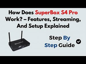 How Does SuperBox S4 Pro Work? – Features, Streaming, And Setup Explained