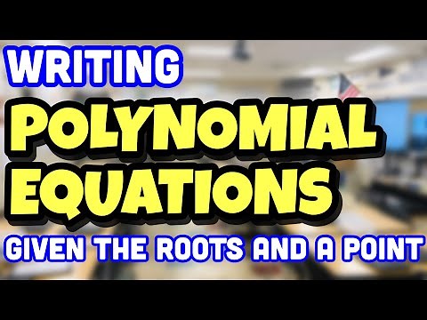 How to Write Polynomial Equations Given the Roots / Zeros / x-intercept and a Point