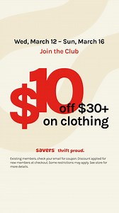 Hello thrifters. Spring (saving) is in the air. Get $10 off clothing when you spend $30 or more Wednesday, March 12 through Sunday, March 16. *Existing members, check your email for coupon. Discount applied for new members at checkout. Some restrictions may apply. See store for more details. | Savers